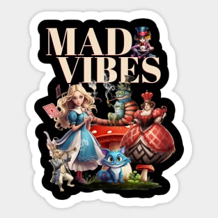 Alice In Wonderland Mad Vibes Only Sticker